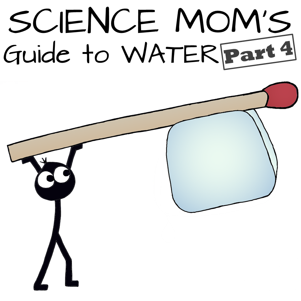 Science Mom's Guide to Water, Part 4